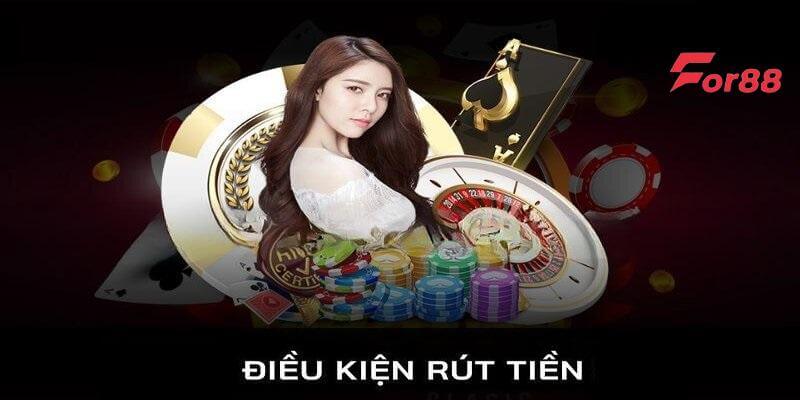 Điều kiện rút tiền trên For88